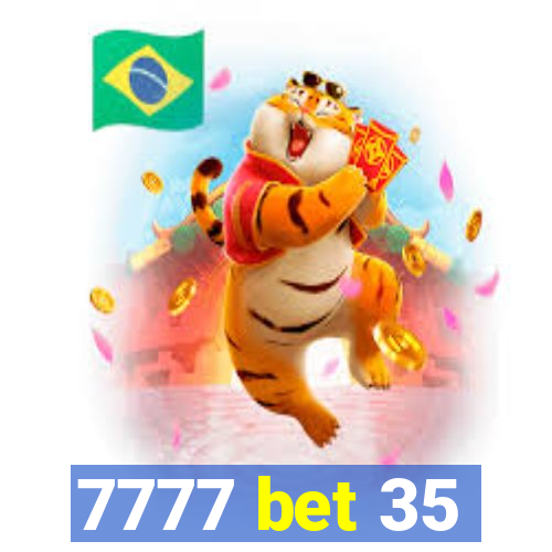 7777 bet 35